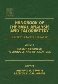 Handbook of Thermal Analysis and Calorimetry : Recent Advances, Techniques and Applications