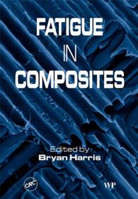 Fatigue in Composites : Science and Technology of the Fatigue Response of Fibre-Reinforced Plastics