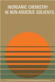 Non-Aqueous Solvents in Inorganic Chemistry : The Commonwealth and International Library: Chemistry Division