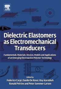 Dielectric Elastomers as Electromechanical Transducers : Fundamentals, Materials, Devices, Models and Applications of an Emerging Electroactive Polymer Technology