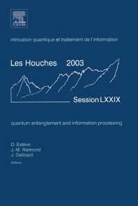 Quantum Entanglement and Information Processing : Lecture Notes of the Les Houches Summer School 2003