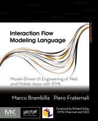 Interaction Flow Modeling Language : Model-Driven UI Engineering of Web and Mobile Apps with IFML