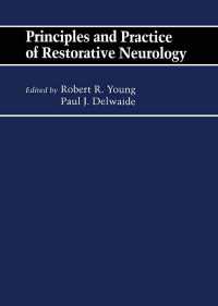 Principles and Practice of Restorative Neurology : Butterworths International Medical Reviews