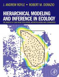 Hierarchical Modeling and Inference in Ecology : The Analysis of Data from Populations, Metapopulations and Communities
