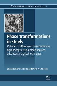 Phase Transformations in Steels : Diffusionless Transformations, High Strength Steels, Modelling and Advanced Analytical Techniques