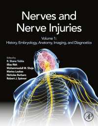 神経と神経損傷・第１巻：歴史、発生、解剖、イメージングと診断<br>Nerves and Nerve Injuries : Vol 1: History, Embryology, Anatomy, Imaging, and Diagnostics