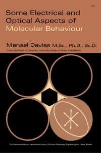 Some Electrical and Optical Aspects of Molecular Behaviour : The Commonwealth and International Library: Chemistry Division