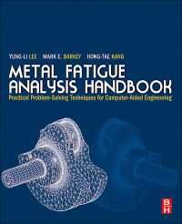 金属疲労解析ハンドブック<br>Metal Fatigue Analysis Handbook : Practical Problem-solving Techniques for Computer-aided Engineering