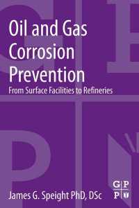 Oil and Gas Corrosion Prevention : From Surface Facilities to Refineries