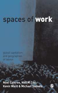 労働の空間：グローバル資本主義と労働の地理学<br>Spaces of Work : Global Capitalism and Geographies of Labour（First Edition）