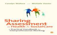 医療・社会ケアにおける評価の共有：専門職連携ハンドブック<br>Sharing Assessment in Health and Social Care : A Practical Handbook for Interprofessional Working（First Edition）