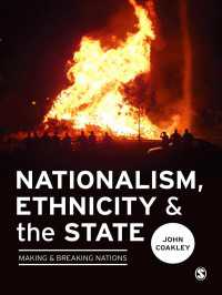 ナショナリズム、エスニシティと国家<br>Nationalism, Ethnicity and the State : Making and Breaking Nations