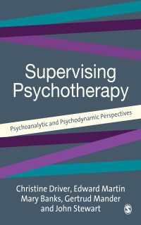 精神療法におけるスーパーヴィジョンの役割<br>Supervising Psychotherapy : Psychoanalytic and Psychodynamic Perspectives（First Edition）