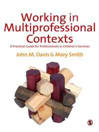 多職種連携児童サービス実践ガイド<br>Working in Multi-professional Contexts : A Practical Guide for Professionals in Children′s Services