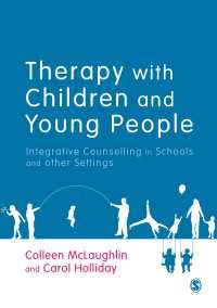 学校他における児童・青年のカウンセリング<br>Therapy with Children and Young People : Integrative Counselling in Schools and other Settings