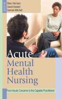 Acute Mental Health Nursing : From Acute Concerns to the Capable Practitioner（First Edition）
