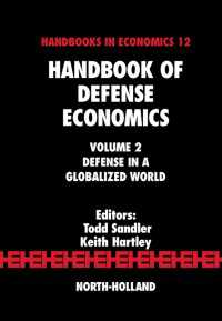 防衛経済学ハンドブック（第２巻）<br>Handbook of Defense Economics : Defense in a Globalized World