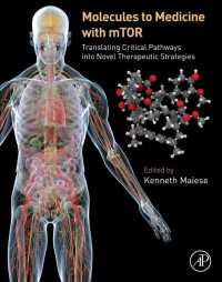 Molecules to Medicine with mTOR : Translating Critical Pathways into Novel Therapeutic Strategies