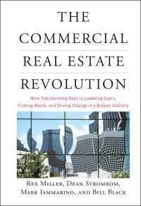 The Commercial Real Estate Revolution : Nine Transforming Keys to Lowering Costs, Cutting Waste, and Driving Change in a Broken Industry