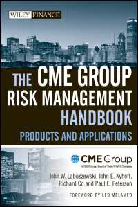 CMEグループ・リスク管理ハンドブック<br>The CME Group Risk Management Handbook : Products and Applications