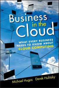 クラウド・コンピューティングの経営への活用<br>Business in the Cloud : What Every Business Needs to Know About Cloud Computing
