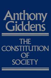 The Constitution of Society : Outline of the Theory of Structuration