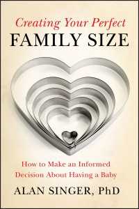 Creating Your Perfect Family Size : How to Make an Informed Decision About Having a Baby