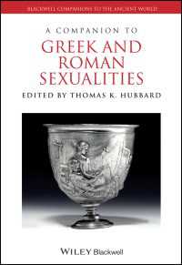 古代ギリシア・ローマのセクシュアリティ必携<br>A Companion to Greek and Roman Sexualities