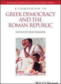 ギリシアの民主政とローマの共和政必携<br>A Companion to Greek Democracy and the Roman Republic