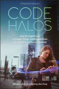 Code Halos : How the Digital Lives of People, Things, and Organizations are Changing the Rules of Business