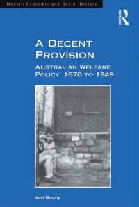 オーストラリアの福祉政策：1870-1949年<br>A Decent Provision : Australian Welfare Policy, 1870 to 1949