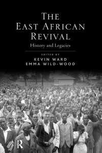 The East African Revival : History and Legacies