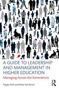 高等教育リーダーシップ・経営ガイド<br>A Guide to Leadership and Management in Higher Education : Managing Across the Generations