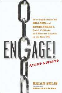 Engage!, Revised and Updated〈Revised and Updated〉 : The Complete Guide for Brands and Businesses to Build, Cultivate, and Measure Success in the New Web