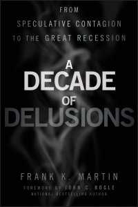 妄想の１０年：投機の伝染から大不況まで<br>A Decade of Delusions : From Speculative Contagion to the Great Recession