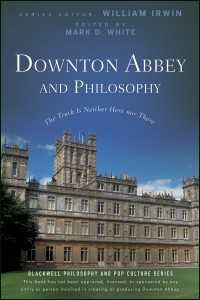 Downton Abbey and Philosophy : The Truth Is Neither Here Nor There