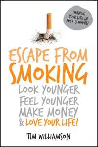 Escape from Smoking : Look Younger, Feel Younger, Make Money and Love Your Life!