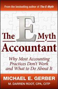 The E-Myth Accountant : Why Most Accounting Practices Don't Work and What to Do About It