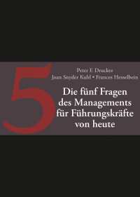 Die fünf Fragen des Managements für Führungskräfte von heute