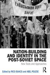 ポスト・ソ連の諸地域にみる国家建設とアイデンティティ<br>Nation-Building and Identity in the Post-Soviet Space : New Tools and Approaches