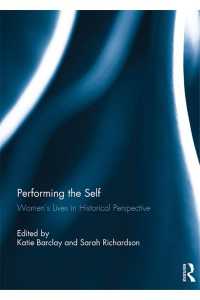 Performing the Self : Women's Lives in Historical Perspective