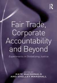 Fair Trade, Corporate Accountability and Beyond : Experiments in Globalizing Justice