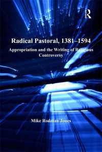 Radical Pastoral, 1381–1594 : Appropriation and the Writing of Religious Controversy