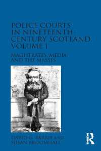１９世紀スコットランドの警察裁判所　第１巻：判事、メディアと大衆<br>Police Courts in Nineteenth-Century Scotland, Volume 1 : Magistrates, Media and the Masses