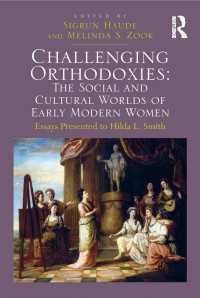 Challenging Orthodoxies: The Social and Cultural Worlds of Early Modern Women : Essays Presented to Hilda L. Smith