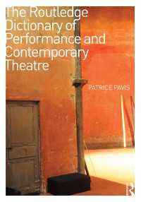 ラウトレッジ版　現代演劇・パフォーマンス批評用語辞典<br>The Routledge Dictionary of Performance and Contemporary Theatre