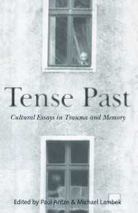 Tense Past : Cultural Essays in Trauma and Memory