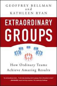 チームとしての成功の秘訣<br>Extraordinary Groups : How Ordinary Teams Achieve Amazing Results