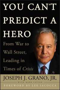 You Can't Predict a Hero : From War to Wall Street, Leading in Times of Crisis