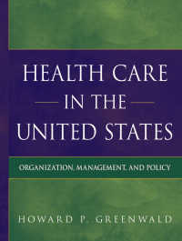 アメリカのヘルス・ケア：組織、管理と政策<br>Health Care in the United States : Organization, Management, and Policy